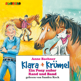 Hörbuch Ein Pony außer Rand und Band - Klara + Krümel 5  - Autor Anne Bachner   - gelesen von Sandra Keck