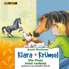 Hörbuch Ein Pony total verhext - Klara + Krümel 3  - Autor Anne Bachner   - gelesen von Sandra Keck