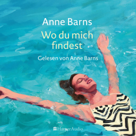 Hörbuch Wo du mich findest (ungekürzt)  - Autor Anne Barns   - gelesen von Anne Barns