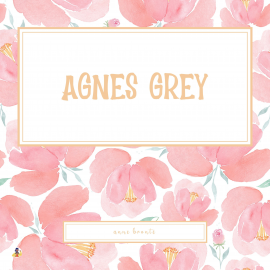 Hörbuch Agnes Grey  - Autor Anne Brontë   - gelesen von Claire Walsh