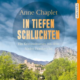 Hörbuch In tiefen Schluchten. Ein Kriminalroman aus dem Süden Frankreichs  - Autor Anne Chaplet   - gelesen von Anne Chaplet