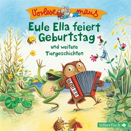 Hörbuch Vorlesemaus: Eule Ella feiert Geburtstag und  - Autor Sven Leberer   - gelesen von Martin Baltscheit