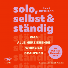 Hörbuch solo, selbst & ständig  - Autor Anne Dittmann   - gelesen von Sarah Arndtz
