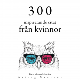 Hörbuch 300 citat från inspirerande kvinnor  - Autor Anne Frank   - gelesen von Johannes Johnström