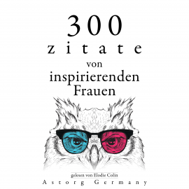Hörbuch 300 Zitate von inspirierenden Frauen  - Autor Anne Frank   - gelesen von Elodie Colin