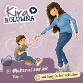 Kira Kolumna, Folge 16: Mutterseelenallein