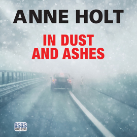 Hörbuch In Dust and Ashes  - Autor Anne Holt   - gelesen von Anna Bentinck