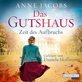 Hörbuch Das Gutshaus - Zeit des Aufbruchs  - Autor Anne Jacobs   - gelesen von Daniela Hoffmann