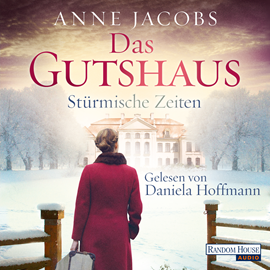 Hörbuch Das Gutshaus - Stürmische Zeiten (Die Gutshaus-Saga 2)  - Autor Anne Jacobs   - gelesen von Daniela Hoffmann