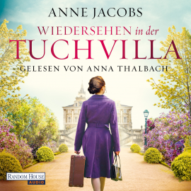 Hörbuch Wiedersehen in der Tuchvilla  - Autor Anne Jacobs   - gelesen von Anna Thalbach