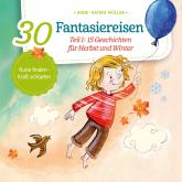 15 Geschichten für Herbst und Winter - 30 Fantasiereisen, Band 1 (ungekürzt)
