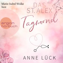 Hörbuch Tagmond - Das St. Alex, Band 2 (Ungekürzte Lesung)  - Autor Anne Lück   - gelesen von Marie-Isabel Walke