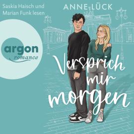 Hörbuch Versprich mir Morgen - Die Berlin-in-Love-Dilogie, Band 1 (Ungekürzte Lesung)  - Autor Anne Lück   - gelesen von Schauspielergruppe