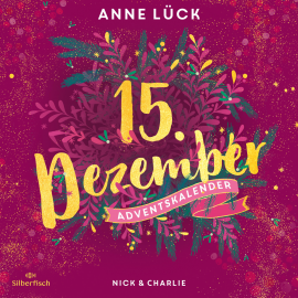 Hörbuch Nick & Charlie (Christmas Kisses. Ein Adventskalender 15)  - Autor Anne Lück   - gelesen von Uta Dänekamp