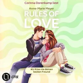 Hörbuch Küss nie deinen besten Freund - Rules of Love, Teil 3 (Ungekürzt)  - Autor Anne-Marie Meyer   - gelesen von Corinna Dorenkamp