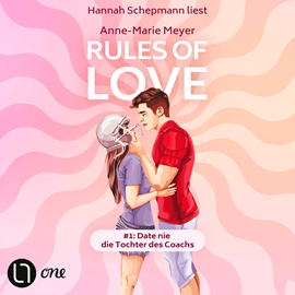 Hörbuch Rules of Love #1: Date nie die Tochter des Coachs - Rules of Love, Teil 1 (Ungekürzt)  - Autor Anne-Marie Meyer   - gelesen von Hannah Schepmann