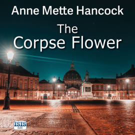 Hörbuch The Corpse Flower  - Autor Anne Mette Hancock   - gelesen von Karen Cass