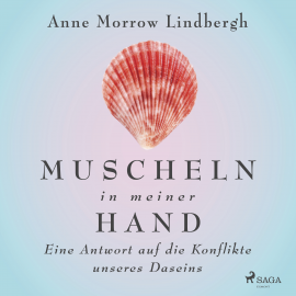 Hörbuch Muscheln in meiner Hand - Eine Antwort auf die Konflikte unseres Daseins  - Autor Anne Morrow Lindbergh   - gelesen von Ursula Illert