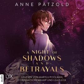 Hörbuch A Night of Shadows and Betrayals - Night of - Reihe, Teil 2 (Ungekürzt)  - Autor Anne Pätzold   - gelesen von Schauspielergruppe