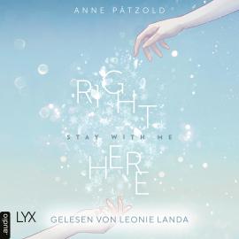 Hörbuch Right Here (Stay With Me) - On Ice-Reihe, Teil 1 (Ungekürzt)  - Autor Anne Pätzold   - gelesen von Leonie Landa