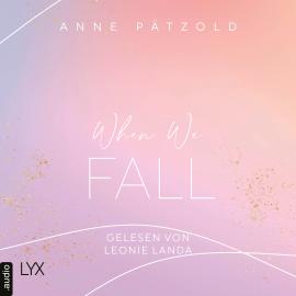 Hörbuch When We Fall - LOVE NXT, Band 2 (Ungekürzt)  - Autor Anne Pätzold   - gelesen von Schauspielergruppe