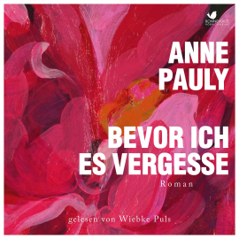 Hörbuch Bevor ich es vergesse  - Autor Anne Pauly   - gelesen von Wiebke Puls