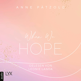 Hörbuch When We Hope  - Autor Anne Pätzold   - gelesen von Leonie Landa