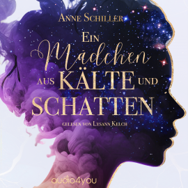 Hörbuch Ein Mädchen aus Kälte und Schatten  - Autor Anne Schiller   - gelesen von Lysann Kelch