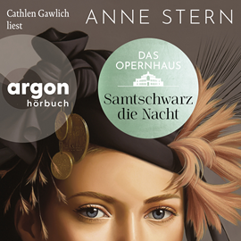 Hörbuch Das Opernhaus: Samtschwarz die Nacht - Die Dresden-Reihe, Band 3 (Ungekürzte Lesung)  - Autor Anne Stern   - gelesen von Cathlen Gawlich