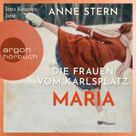 Hörbuch Die Frauen vom Karlsplatz: Maria (Ungekürzte Lesung)  - Autor Anne Stern   - gelesen von Jana Kozewa