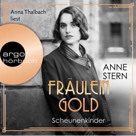 Hörbuch Fräulein Gold. Scheunenkinder - Die Hebamme von Berlin, Band 2 (Ungekürzt)  - Autor Anne Stern   - gelesen von Anna Thalbach