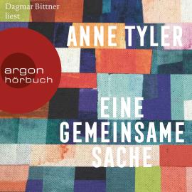 Hörbuch Eine gemeinsame Sache (Ungekürzte Lesung)  - Autor Anne Tyler   - gelesen von Dagmar Bittner