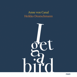 Hörbuch I get a bird  - Autor Anne von Canal   - gelesen von Schauspielergruppe