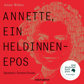 Hörbuch Annette, ein Heldinnenepos  - Autor Anne Weber   - gelesen von Christina Puciata