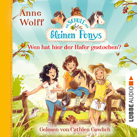 Hörbuch Die Schule der kleinen Ponys, Teil 2: Wen hat hier der Hafer gestochen? (Ungekürzt)  - Autor Anne Wolff   - gelesen von Cathlen Gawlich