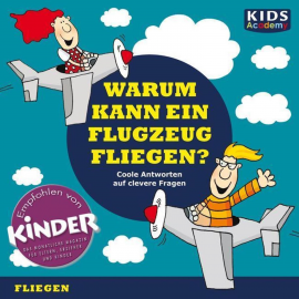 Hörbuch CD WISSEN Junior - KIDS Academy - Warum kann ein Flugzeug fliegen?  - Autor Annegret Augustin   - gelesen von Schauspielergruppe