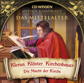 Hörbuch CD WISSEN - MYTHOS & WAHRHEIT - Das Mittelalter - Klerus, Klöster, Kirchenbauer  - Autor Annegret Augustin   - gelesen von Schauspielergruppe