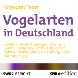 Hörbuch Vogelarten in Deutschland  - Autor Annegret Faber   - gelesen von Schauspielergruppe