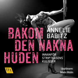 Hörbuch Bakom den nakna huden  - Autor Annelie Babitz   - gelesen von Malin Molin