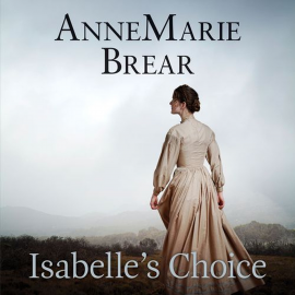 Hörbuch Isabelle's Choice  - Autor AnneMarie Brear   - gelesen von Colleen Prendergast