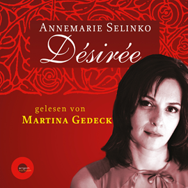Hörbuch Désirée  - Autor Annemarie Selinko   - gelesen von Martina Gedeck