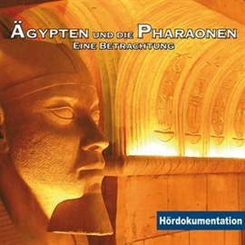 Hörbuch Ägypten & die Pharaonen - Hördokumentation  - Autor Annette Dielentheis   - gelesen von Schauspielergruppe