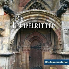 Hörbuch Die Tempelritter - Hördokumentation  - Autor Annette Dielentheis   - gelesen von Schauspielergruppe