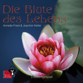 Hörbuch Die Blüte des Lebens  - Autor Annette Fried   - gelesen von Schauspielergruppe