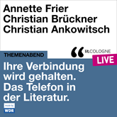 Ihre Verbindung wird gehalten. Das Telefon in der Literatur - lit.COLOGNE live (Ungekürzt)