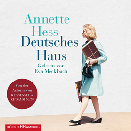 Hörbuch Deutsches Haus  - Autor Annette Hess   - gelesen von Eva Meckbach