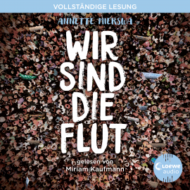 Hörbuch Wir sind die Flut  - Autor Annette Mierswa   - gelesen von Miriam Kaufmann