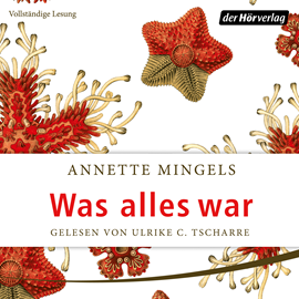 Hörbuch Was alles war  - Autor Annette Mingels   - gelesen von Ulrike C. Tscharre