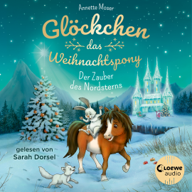 Hörbuch Glöckchen, das Weihnachtspony (Band 2) - Der Zauber des Nordsterns  - Autor Annette Moser   - gelesen von Sarah Dorsel