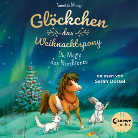 Hörbuch Glöckchen, das Weihnachtspony (Band 3) - Die Magie des Nordlichts  - Autor Annette Moser   - gelesen von Sarah Dorsel